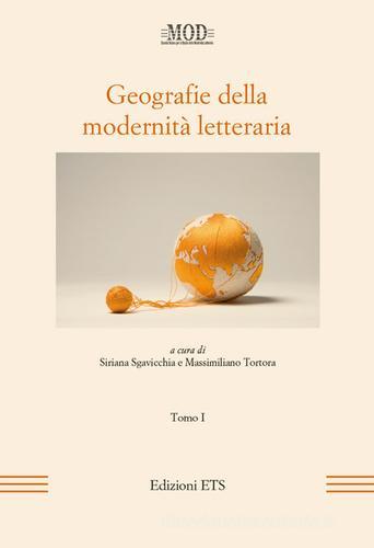 Geografie della modernità letteraria. Atti del Convegno internazionale della Mod (Perugia, 10-13 giugno 2015) vol. 1 edito da Edizioni ETS