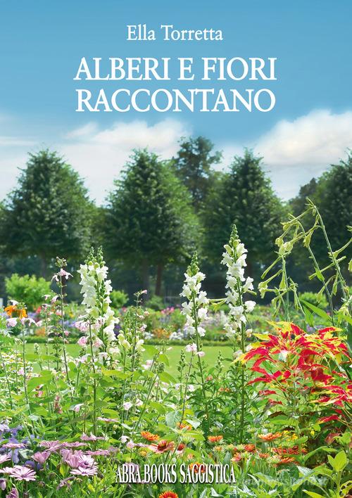 Alberi e fiori raccontano di Ella Torretta edito da Abrabooks