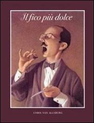 Il fico più dolce. Ediz. illustrata di Chris Van Allsburg edito da Logos