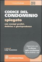 Codice del comdominio spiegato con esempi pratici, dottrina e giurisprudenza edito da CELT Casa Editrice La Tribuna