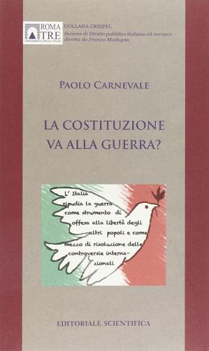 La costituzione va alla guerra? di Paolo Carnevale edito da Editoriale Scientifica