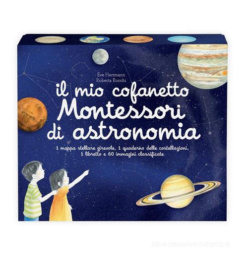 Il mio cofanetto Montessori di astronomia di Ève Herrmann, Roberta Rocchi edito da L'Ippocampo Ragazzi