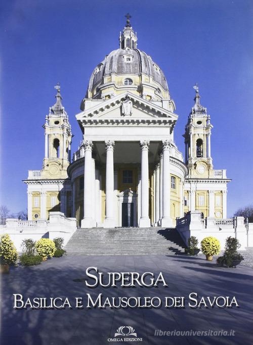 Superga. Basilica e Mausoleo dei Savoia di Dario Cammarata, Gabriele Teina edito da Omega