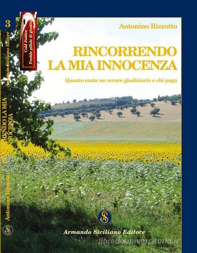 Rincorrendo la mia innocenza di Nino Rizzotto edito da Armando Siciliano Editore