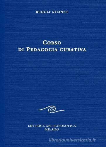 Corso di pedagogia curativa di Rudolf Steiner edito da Editrice Antroposofica