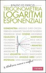 Trigonometria. Logaritmi esponenziali. Ripasso ed esercizi di Giuseppe Bruzzaniti, Igor Mencattini edito da Vallardi A.