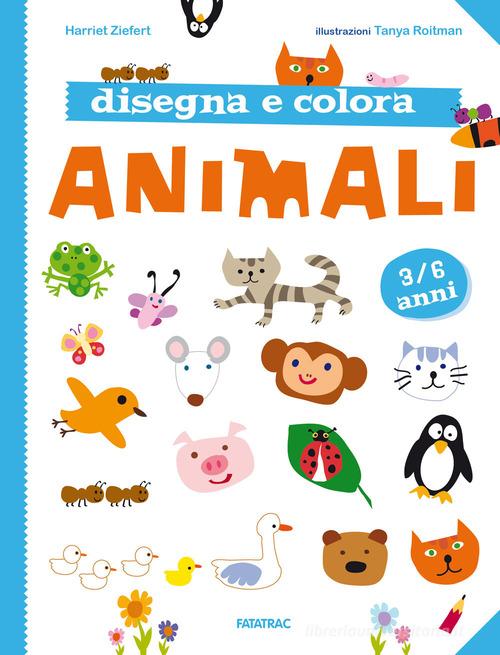 Disegna e colora animali. Nuova ediz. di Harriet Ziefert, Tanya Roitman edito da Fatatrac