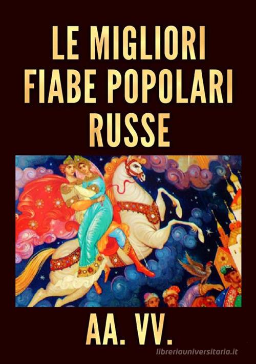 Le migliori fiabe popolari russe edito da StreetLib