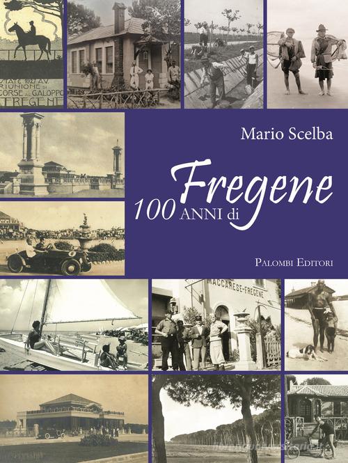 100 anni di Fregene di Mario Scelba edito da Palombi Editori