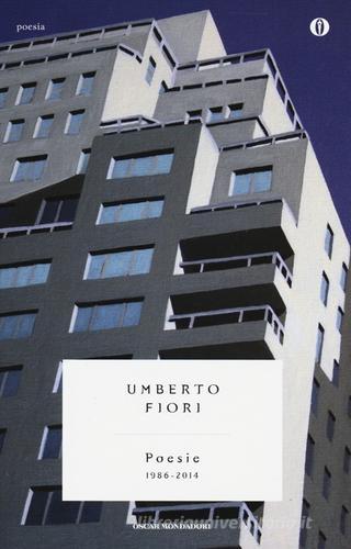 Poesie (1986-2014) di Umberto Fiori edito da Mondadori