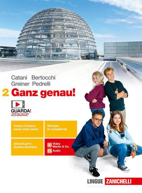 Ganz genau! Per le Scuole superiori. Con e-book. Con espansione online vol. 2 di Cesarina Catani, Miriam Bertocchi, Herbert Greiner edito da Zanichelli