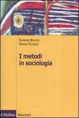 I metodi in sociologia di Raymond Boudon, Renaud Fillieule edito da Il Mulino
