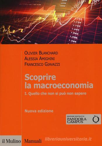 Scoprire la macroeconomia. Con aggiornamento online vol.1 di Olivier Blanchard, Francesco Giavazzi, Alessia Amighini edito da Il Mulino