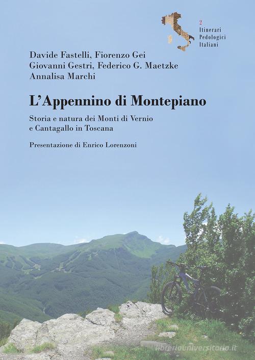 L' Appennino di Montepiano. Storia e natura dei Monti di Vernio e Cantagallo in Toscana di Davide Fastelli, Fiorenzo Gei, Giovanni Gestri edito da Aracne