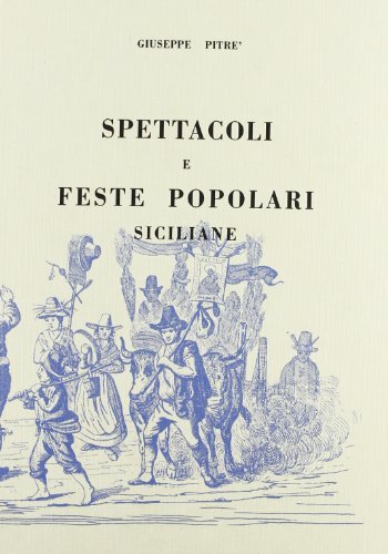 Spettacoli, feste popolari siciliane (rist. anast.) edito da Forni