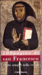 Cento pagine di san Francesco. Vivete sempre nella verità edito da Città Nuova