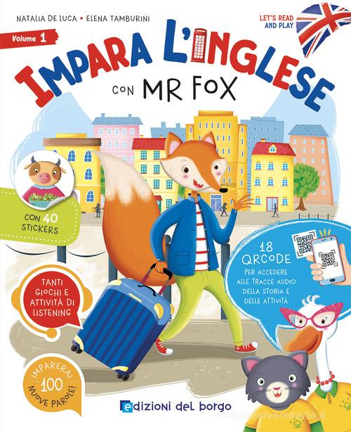 Impara l'inglese con Mr Fox. Let's read and play. Ediz. a colori. Con 40 stickers. Con QR code per accedere alle tracce audio vol. 1 di Elena Tamburini, Natalia De Luca edito da Edizioni del Borgo