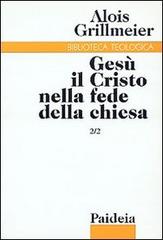 Gesù il Cristo nella fede della Chiesa vol.2.2 di Alois Grillmeier edito da Paideia