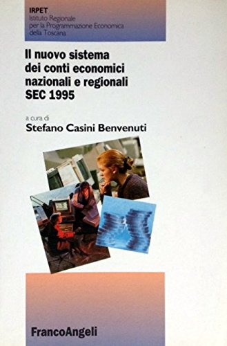 Il nuovo sistema dei conti economici nazionali e regionali SEC 1995 edito da Franco Angeli