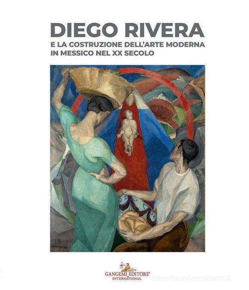 Diego Rivera e la costruzione dell'arte moderna in Messico nel XX secolo. Catalogo della mostra (Roma, 9 giugno-13 dicembre 2026) edito da Gangemi Editore