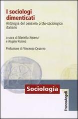 I sociologi dimenticati. Antologia del pensiero proto sociologico italiano edito da Franco Angeli