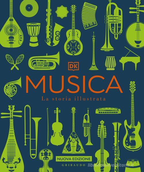 Musica. La storia illustrata. Nuova ediz. edito da Gribaudo