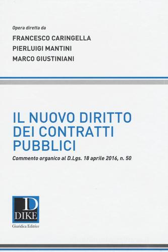 Il nuovo diritto dei contratti pubblici di Francesco Caringella, Pierluigi Mantini, Marco Giustiniani edito da Dike Giuridica