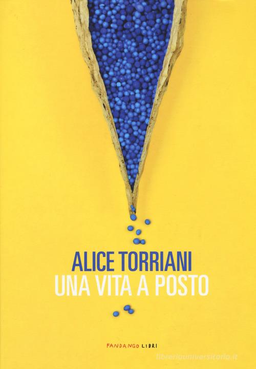 Una vita a posto di Alice Torriani edito da Fandango Libri