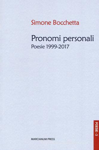 Pronomi personali. Poesie 1999-2017 di Simone Bocchetta edito da Marcianum Press