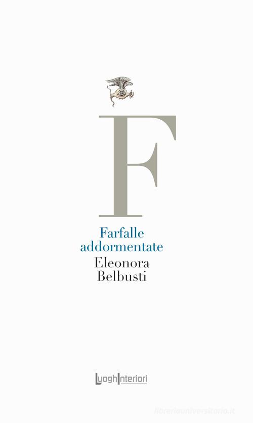 Farfalle addormentate di Eleonora Belbusti edito da LuoghInteriori