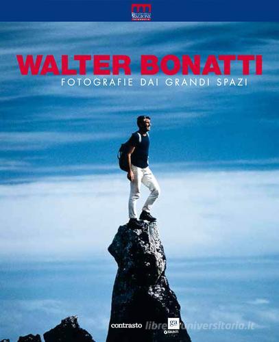 Walter Bonatti. Fotografie dai grandi spazi. Ediz. illustrata edito da Contrasto