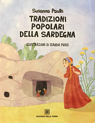 Tradizioni popolari della Sardegna di Susanna Paulis edito da Edizioni Della Torre