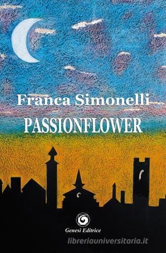 Passionflower di Franca Simonelli edito da Genesi