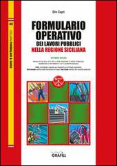 Formulario operativo dei lavori pubblici della regione Sicilia. Con aggiornamento online di Elio Caprì edito da Grafill