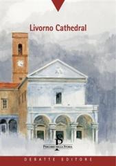 Livorno Cathedral di Valentina Campedrer, Franco Paliaga edito da Debatte