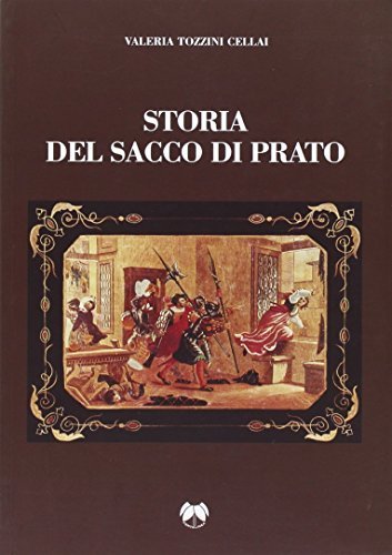 Storia del sacco di Prato (rist. anast.) di Valeria Tozzini Cellai edito da Pentalinea