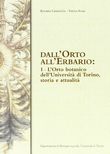 Dall'orto all'erbario vol.1 di Carlo Caramiello, Valeria Fossa edito da Neos Edizioni