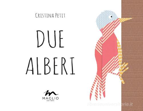 Due alberi. Ediz. illustrata di Cristina Petit edito da Maglio Editore