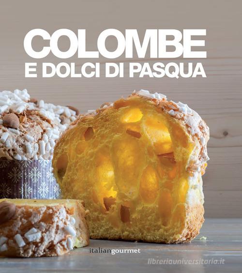 Colombe e dolci di Pasqua edito da Italian Gourmet
