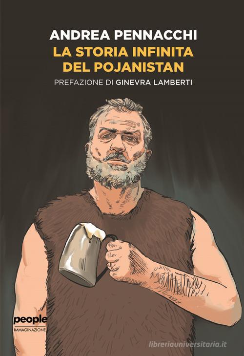 La storia infinita del Pojanistan di Andrea Pennacchi edito da People