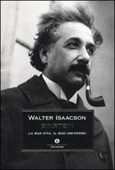 Einstein. La sua vita, il suo universo di Walter Isaacson edito da Mondadori