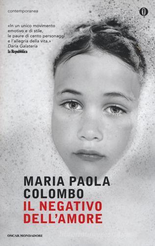 Il negativo dell'amore di Maria Paola Colombo edito da Mondadori