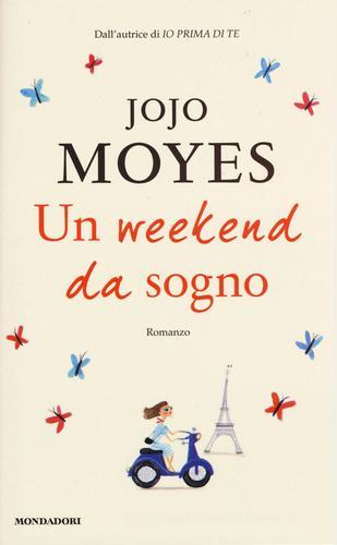 Un weekend da sogno di Jojo Moyes edito da Mondadori