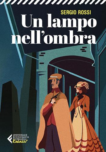 Un lampo nell'ombra. 1909. Delitti, misteri e batticuore nella Regia Polizia Scientifica di Sergio Rossi edito da Feltrinelli