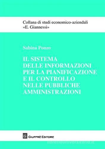 Il sistema delle informazioni per la pianificazione e il controllo nelle pubbliche amministrazioni di Sabina Ponzo edito da Giuffrè