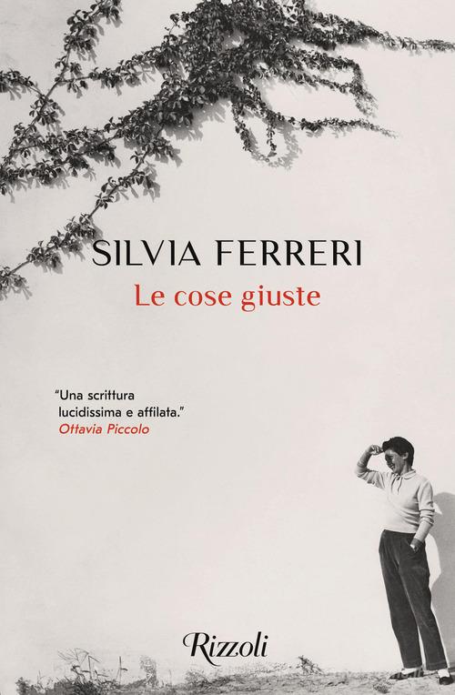 Le cose giuste di Silvia Ferreri edito da Rizzoli