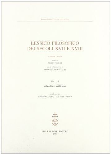 Lessico filosofico dei secoli XVII e XVIII. Sezione latina vol.1.3 edito da Olschki