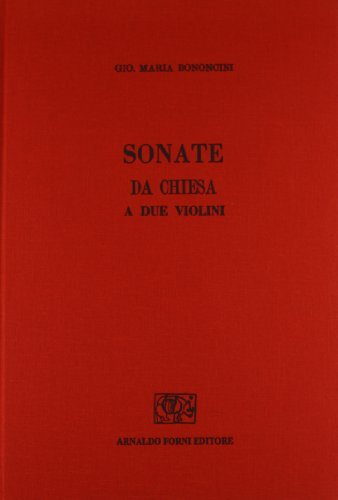 Sonate da Chiesa a due violini (rist. anast. Venezia, 1672) di Giovanni M. Bononcini edito da Forni