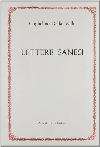Lettere senesi sopra le Belle Arti (rist. anast. 1782-86) di Guglielmo Della Valle edito da Forni