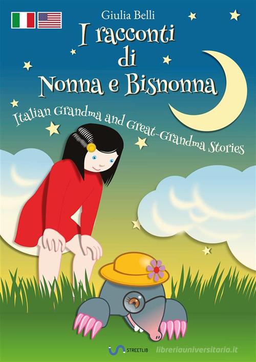 I racconti di nonna e bisnonna-Italian grandma and great-grandma stories. Con Audio di Giulia Belli edito da StreetLib